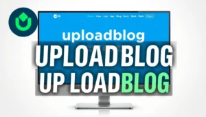 How To Upload Blog On Website By Uploadblog. com: A Complete Guide
